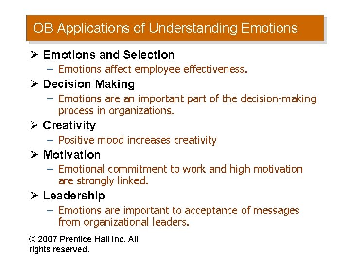 OB Applications of Understanding Emotions Ø Emotions and Selection – Emotions affect employee effectiveness.