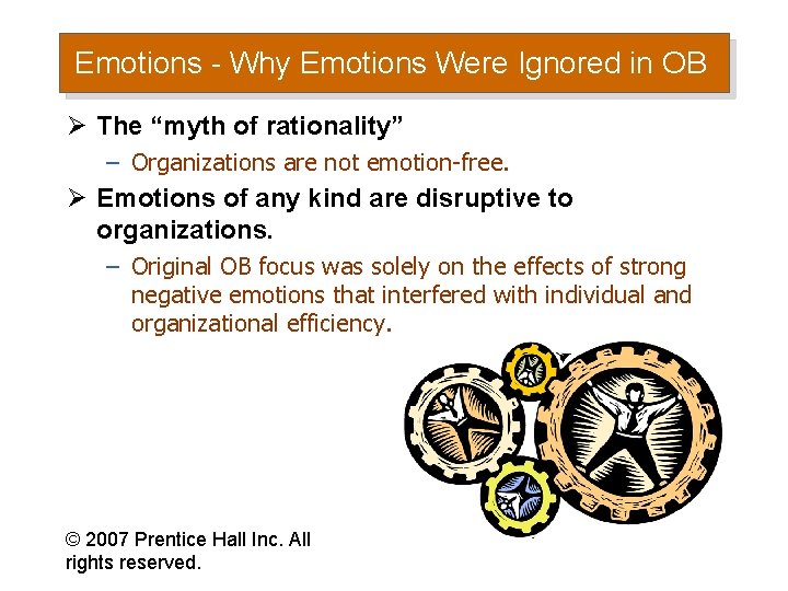 Emotions - Why Emotions Were Ignored in OB Ø The “myth of rationality” –