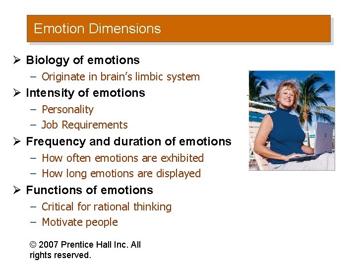 Emotion Dimensions Ø Biology of emotions – Originate in brain’s limbic system Ø Intensity