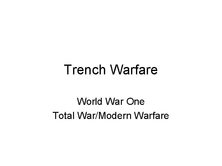 Trench Warfare World War One Total War/Modern Warfare 