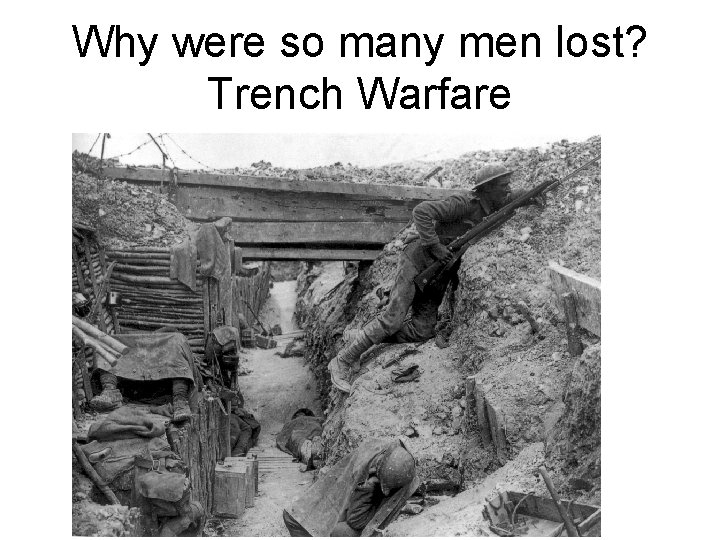 Why were so many men lost? Trench Warfare 