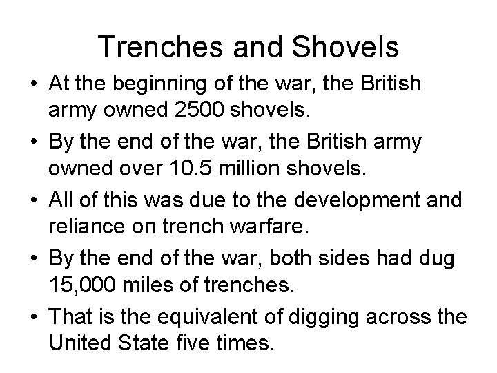 Trenches and Shovels • At the beginning of the war, the British army owned