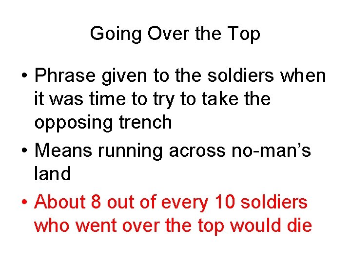Going Over the Top • Phrase given to the soldiers when it was time