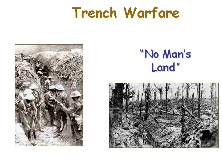 Trench Warfare “No Man’s Land” 