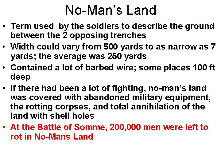 No-Man’s Land • Term used by the soldiers to describe the ground between the