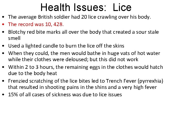 Health Issues: Lice • The average British soldier had 20 lice crawling over his