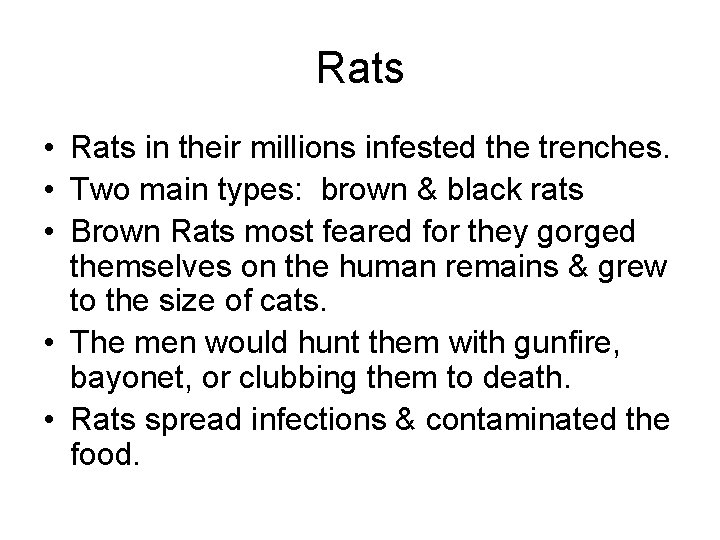 Rats • Rats in their millions infested the trenches. • Two main types: brown