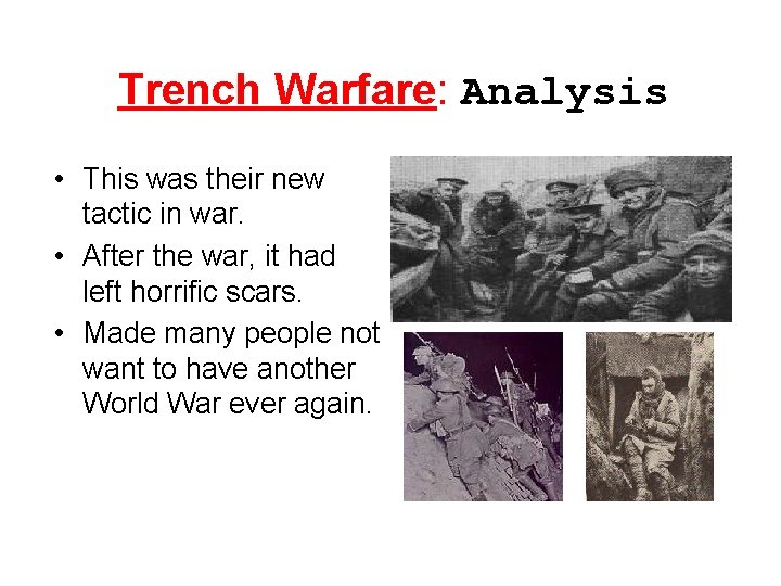 Trench Warfare: Analysis • This was their new tactic in war. • After the