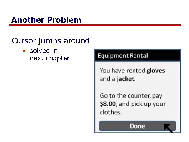 Another Problem Cursor jumps around • solved in next chapter Another Problem Cursor jumps around • solved in next chapter