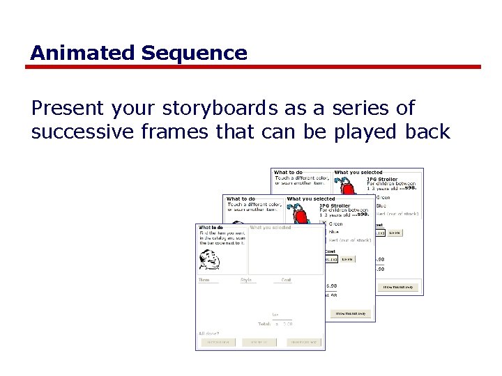 Animated Sequence Present your storyboards as a series of successive frames that can be Animated Sequence Present your storyboards as a series of successive frames that can be