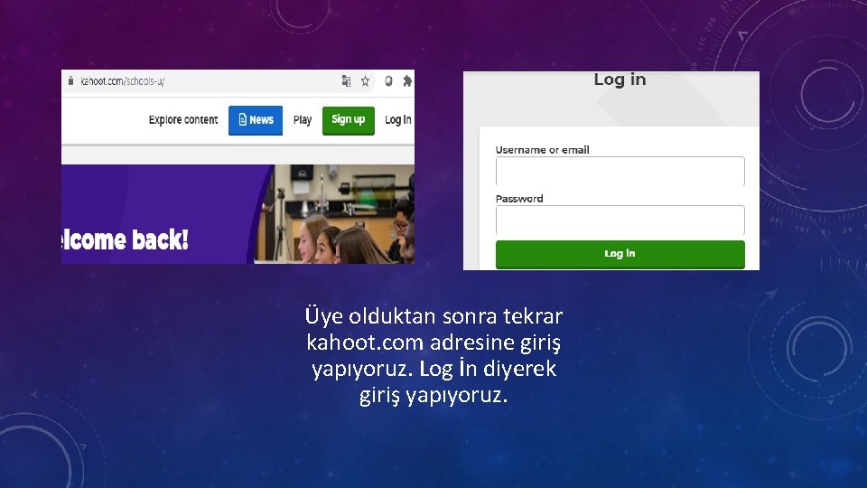 Üye olduktan sonra tekrar kahoot. com adresine giriş yapıyoruz. Log İn diyerek giriş yapıyoruz.