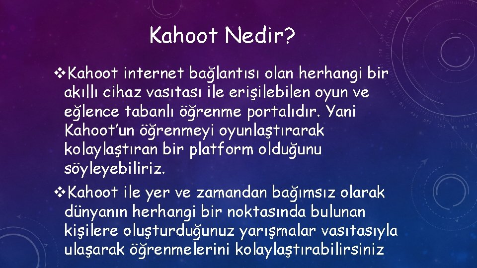 Kahoot Nedir? v. Kahoot internet bağlantısı olan herhangi bir akıllı cihaz vasıtası ile erişilebilen