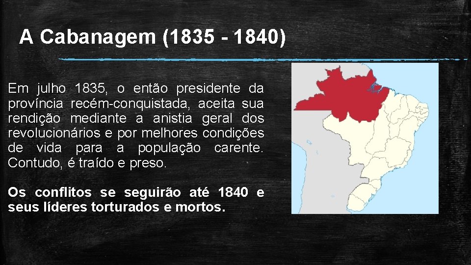 A Cabanagem (1835 - 1840) Em julho 1835, o então presidente da província recém-conquistada,