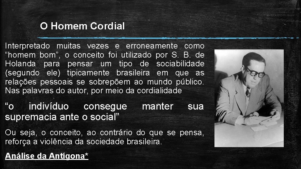 O Homem Cordial Interpretado muitas vezes e erroneamente como “homem bom”, o conceito foi