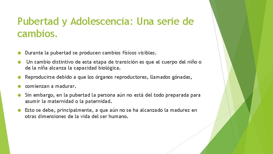 Pubertad y Adolescencia: Una serie de cambios. Durante la pubertad se producen cambios físicos