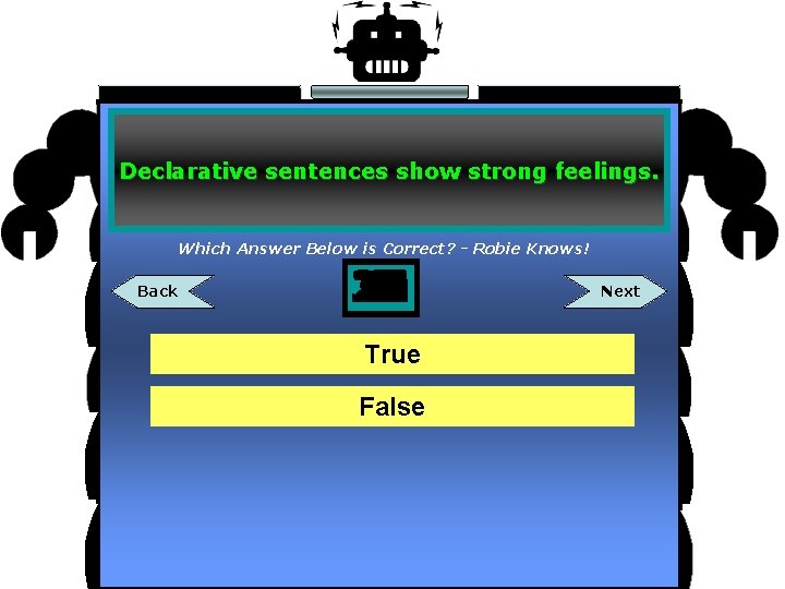 Declarative sentences show strong feelings. Which Answer Below is Correct? - Robie Knows! Back