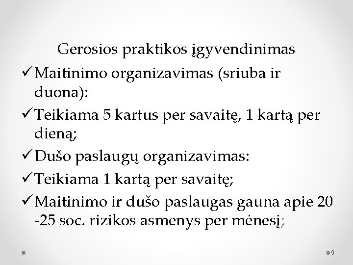 Gerosios praktikos įgyvendinimas ü Maitinimo organizavimas (sriuba ir duona): ü Teikiama 5 kartus per