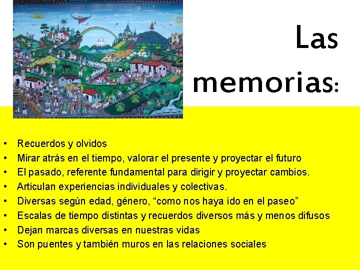 Las memorias: • • Recuerdos y olvidos Mirar atrás en el tiempo, valorar el