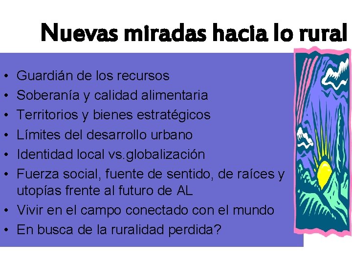 Nuevas miradas hacia lo rural • • • Guardián de los recursos Soberanía y