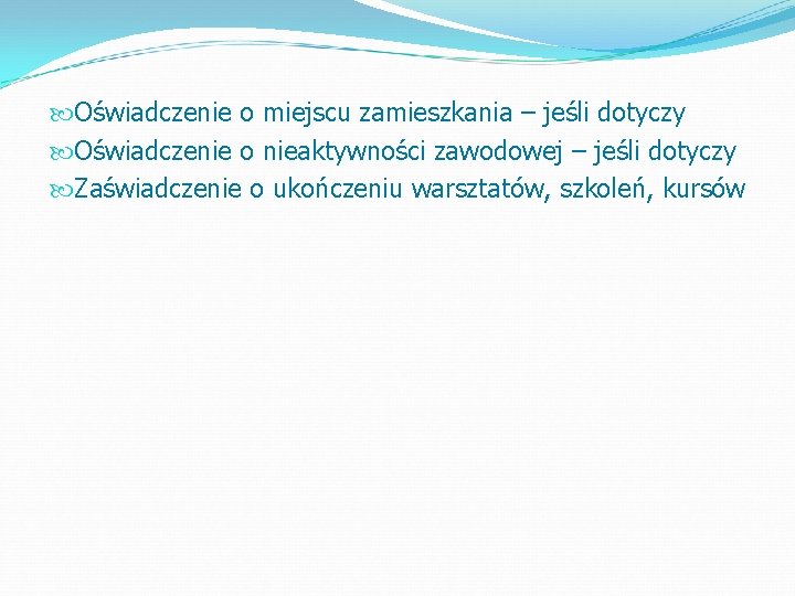  Oświadczenie o miejscu zamieszkania – jeśli dotyczy Oświadczenie o nieaktywności zawodowej – jeśli