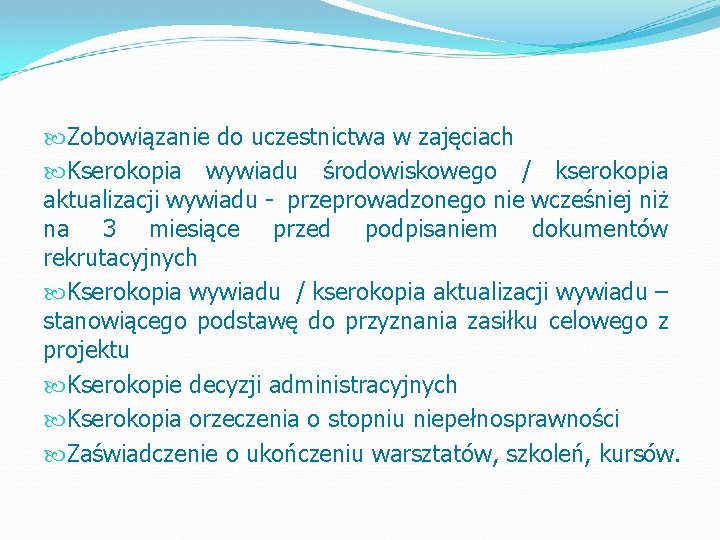  Zobowiązanie do uczestnictwa w zajęciach Kserokopia wywiadu środowiskowego / kserokopia aktualizacji wywiadu -