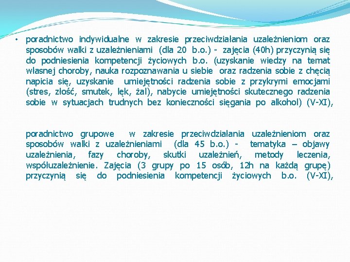  • poradnictwo indywidualne w zakresie przeciwdziałania uzależnieniom oraz sposobów walki z uzależnieniami (dla