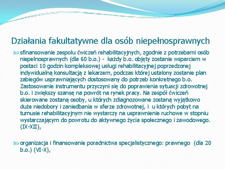 Działania fakultatywne dla osób niepełnosprawnych sfinansowanie zespołu ćwiczeń rehabilitacyjnych, zgodnie z potrzebami osób niepełnosprawnych