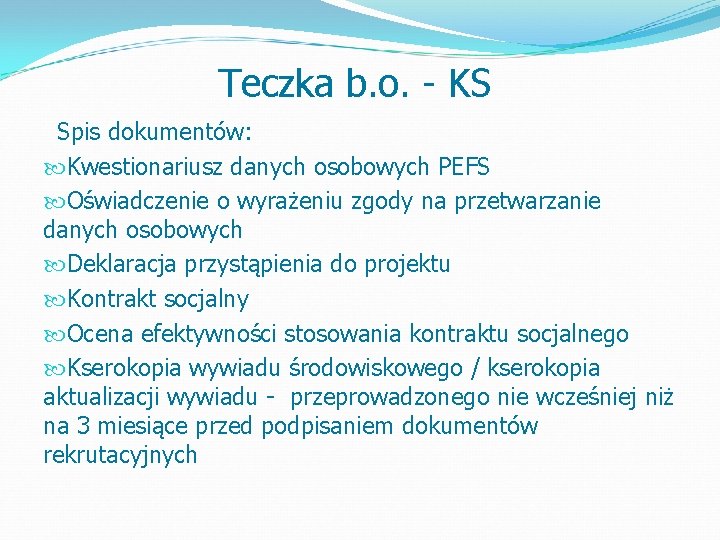 Teczka b. o. - KS Spis dokumentów: Kwestionariusz danych osobowych PEFS Oświadczenie o wyrażeniu