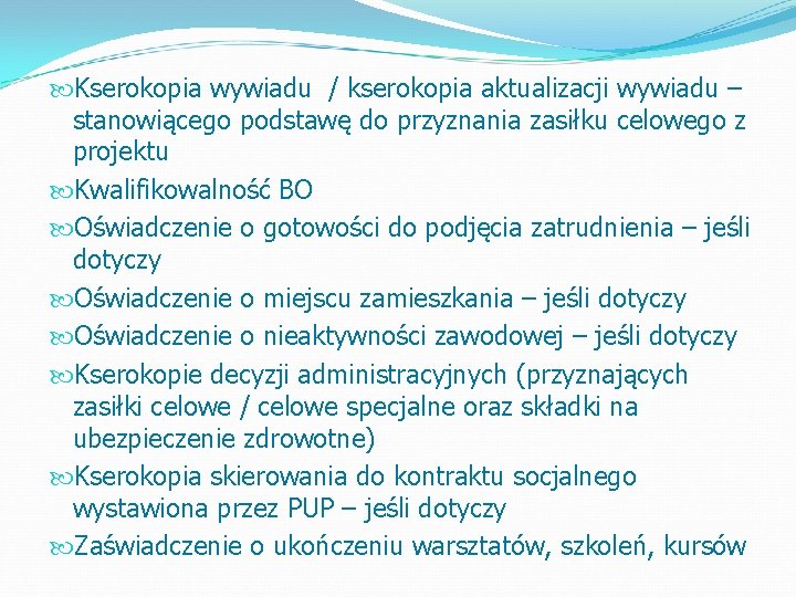  Kserokopia wywiadu / kserokopia aktualizacji wywiadu – stanowiącego podstawę do przyznania zasiłku celowego
