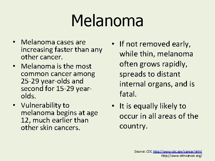 Melanoma • Melanoma cases are increasing faster than any other cancer. • Melanoma is