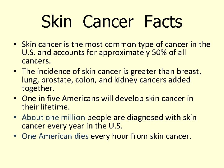 Skin Cancer Facts • Skin cancer is the most common type of cancer in