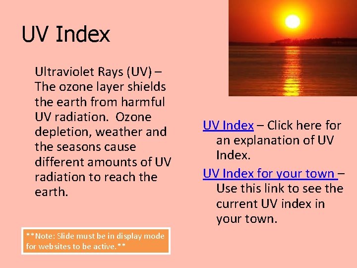 UV Index Ultraviolet Rays (UV) – The ozone layer shields the earth from harmful