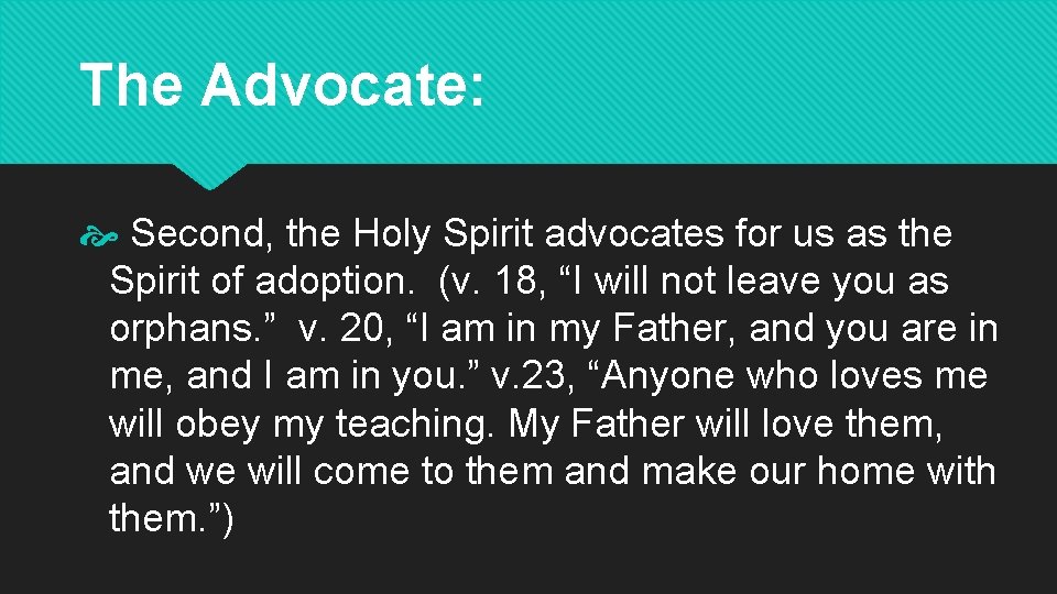 The Advocate: Second, the Holy Spirit advocates for us as the Spirit of adoption.