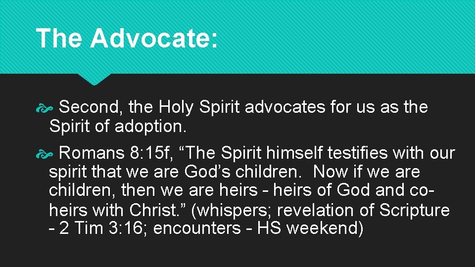 The Advocate: Second, the Holy Spirit advocates for us as the Spirit of adoption.