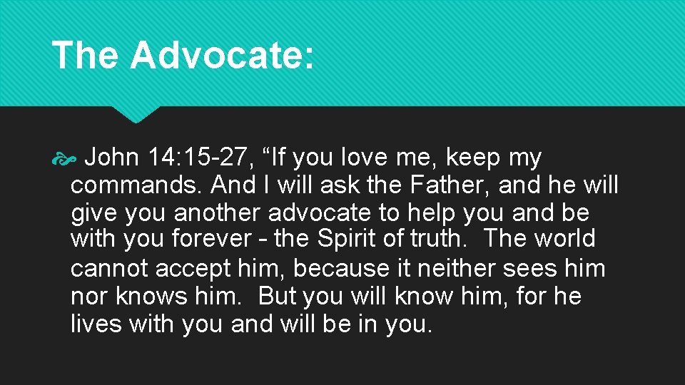 The Advocate: John 14: 15 -27, “If you love me, keep my commands. And