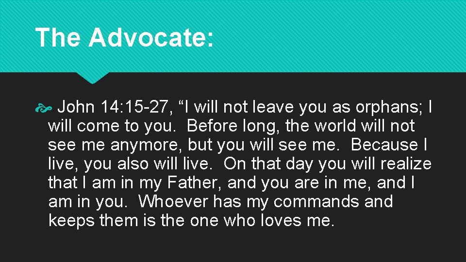 The Advocate: John 14: 15 -27, “I will not leave you as orphans; I