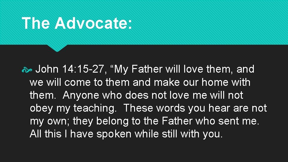 The Advocate: John 14: 15 -27, “My Father will love them, and we will