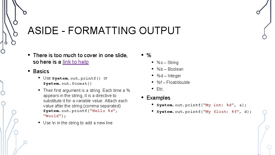 ASIDE - FORMATTING OUTPUT • • There is too much to cover in one
