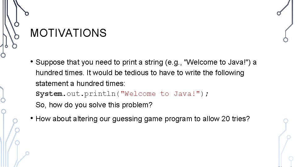 MOTIVATIONS • Suppose that you need to print a string (e. g. , "Welcome