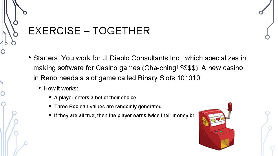 EXERCISE – TOGETHER • Starters: You work for JLDiablo Consultants Inc. , which specializes