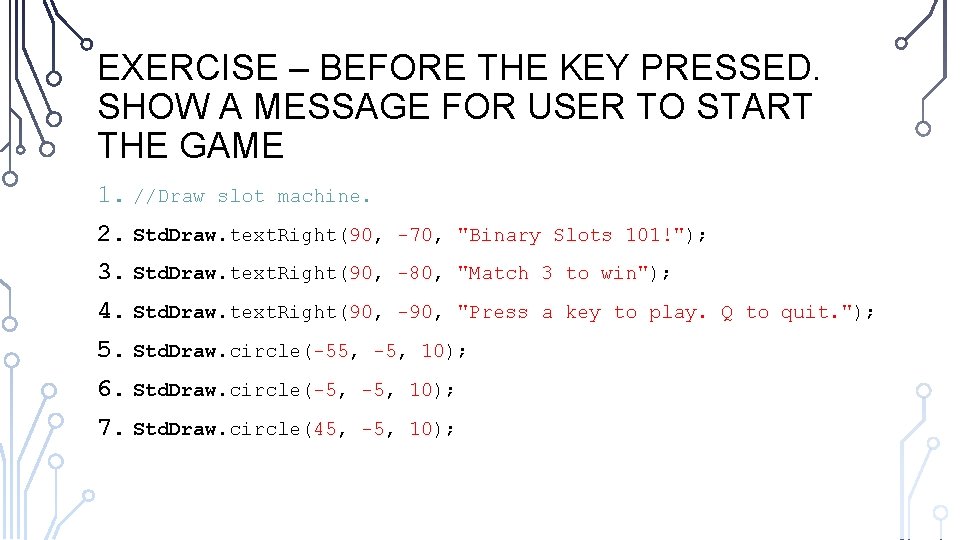 EXERCISE – BEFORE THE KEY PRESSED. SHOW A MESSAGE FOR USER TO START THE