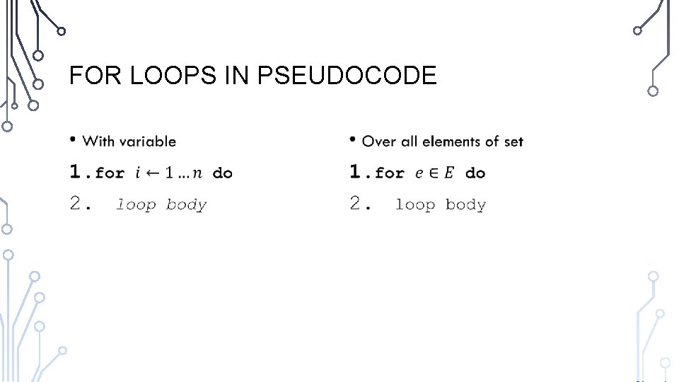 FOR LOOPS IN PSEUDOCODE • • 