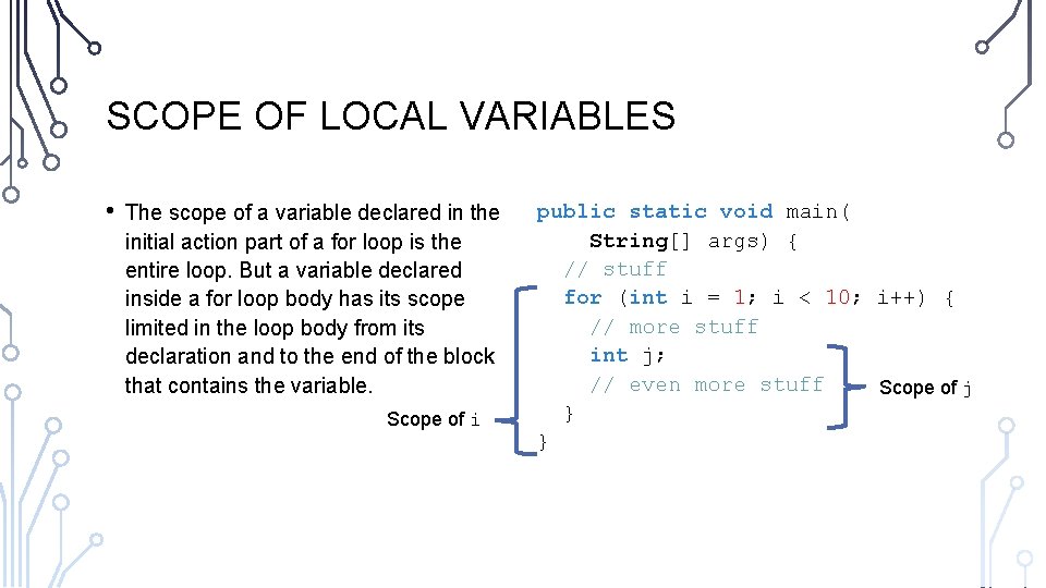 SCOPE OF LOCAL VARIABLES • The scope of a variable declared in the initial