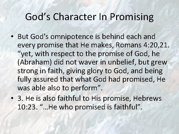 God’s Character In Promising • But God's omnipotence is behind each and every promise