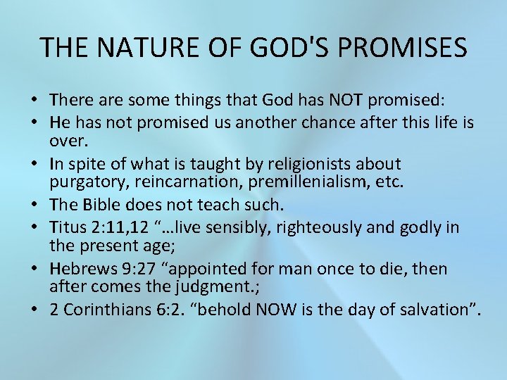 THE NATURE OF GOD'S PROMISES • There are some things that God has NOT