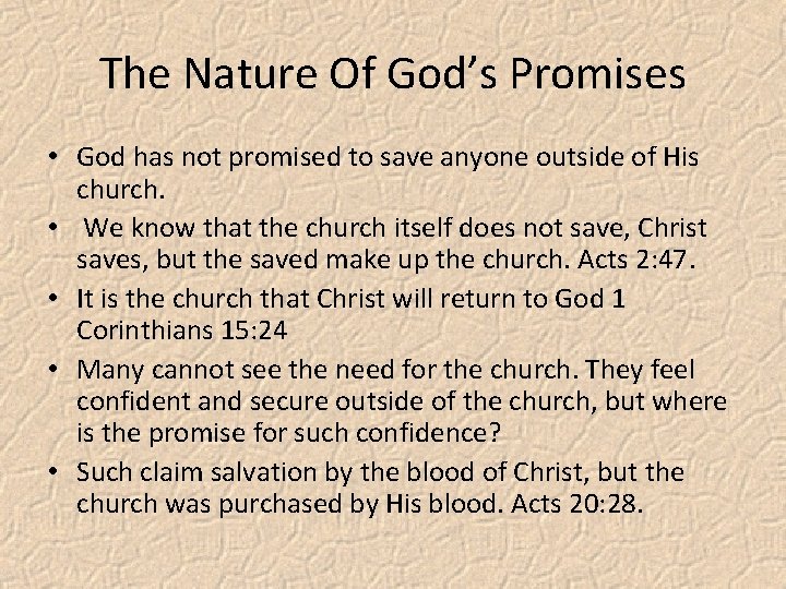 The Nature Of God’s Promises • God has not promised to save anyone outside