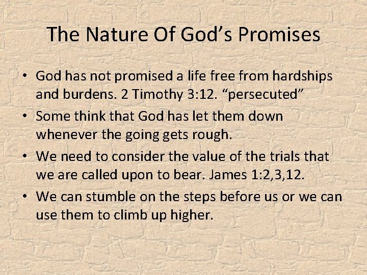The Nature Of God’s Promises • God has not promised a life free from