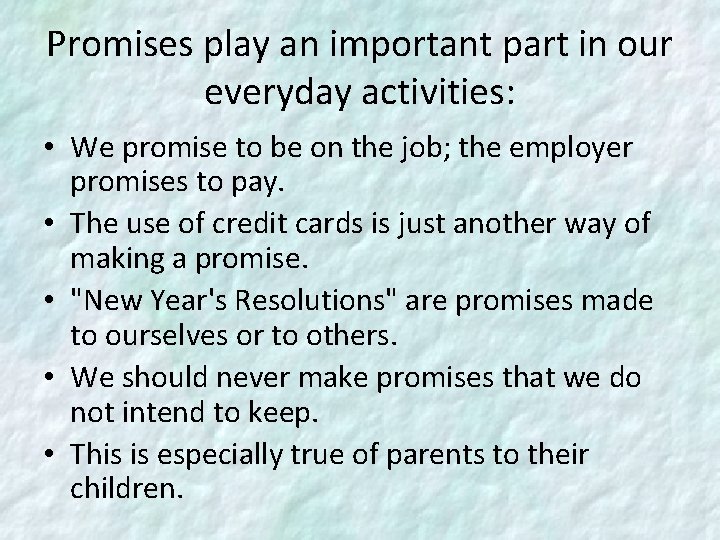 Promises play an important part in our everyday activities: • We promise to be