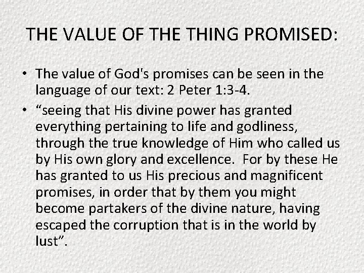 THE VALUE OF THE THING PROMISED: • The value of God's promises can be