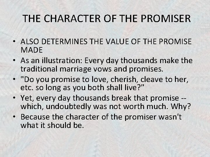 THE CHARACTER OF THE PROMISER • ALSO DETERMINES THE VALUE OF THE PROMISE MADE